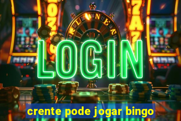 crente pode jogar bingo